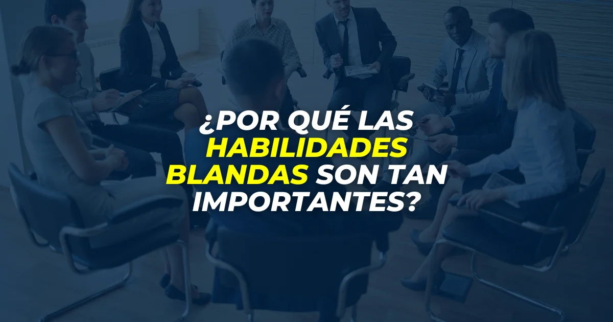 Por qué las habilidades blandas son tan importantes - GEN CONSULTORES