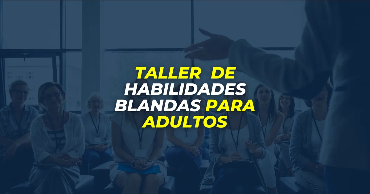 TALLER DE HABILIDADES BLANDAS PARA ADULTOS - GEN CONSULTORES