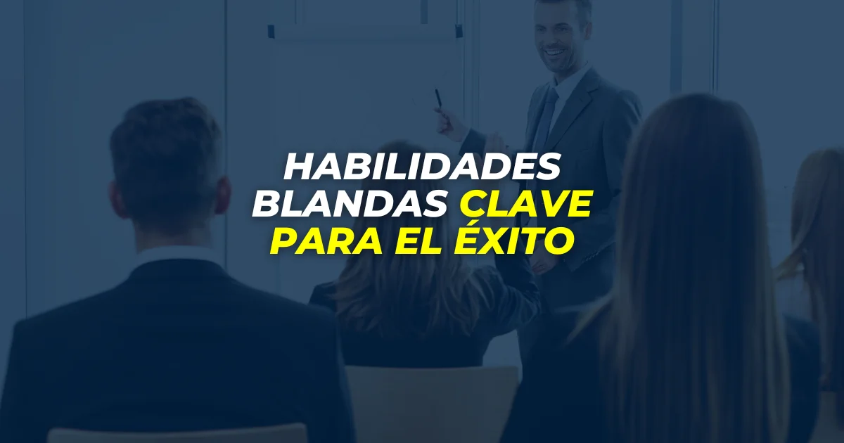 HABILIDADES BLANDAS clave para el éxito - GEN CONSULTORES